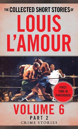 Бумажная книга «The Collected Short Stories of Louis L'Amour, Volume 6, Part 2: Crime Stories», автор Луис Ламур - фото №1