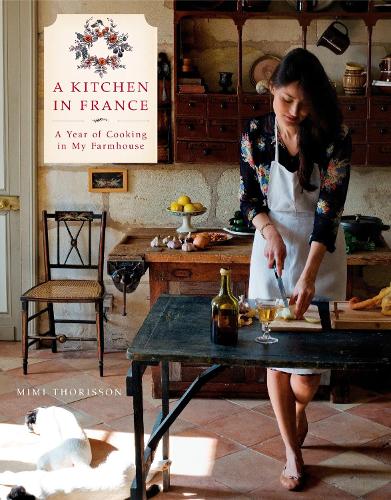 Паперова книга «A Kitchen in France: A Year of Cooking in My Farmhouse: A Cookbook», автор Мімі Торіссон - фото №1