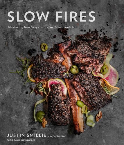 Бумажная книга «Slow Fires: Mastering New Ways to Braise, Roast, and Grill: A Cookbook», авторов Джастин Смилли, Китти Гринвальд - фото №1