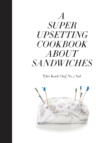 Бумажная книга «A Super Upsetting Cookbook About Sandwiches», автор Тайлер Корд - фото №1