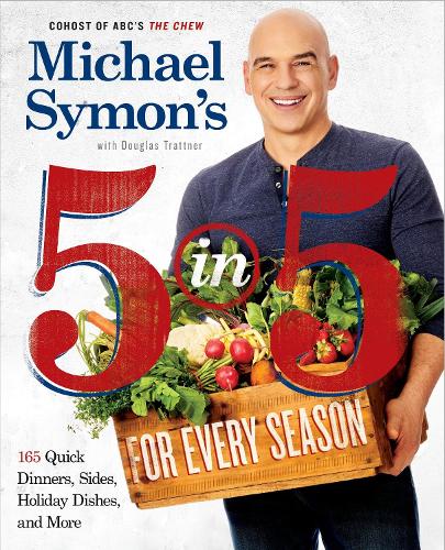 Паперова книга «Michael Symon's 5 in 5 for Every Season: 165 Quick Dinners, Sides, Holiday Dishes, and More: A Cookbook» - фото №1