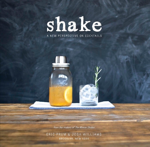 Паперова книга «Shake: A New Perspective on Cocktails», авторів Ерік Прум, Джош Вільямс - фото №1