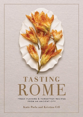 Бумажная книга «Tasting Rome: Fresh Flavors and Forgotten Recipes from an Ancient City: A Cookbook», авторов Кэти Парла, Кристина Гилл - фото №1