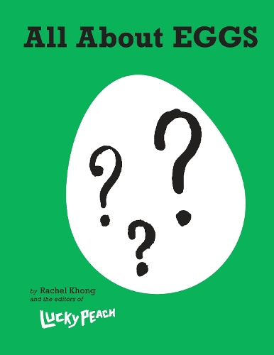 Бумажная книга «Lucky Peach All About Eggs: Everything We Know About the World's Most Important Food: A Cookbook», автор Рэйчел Кхонг - фото №1