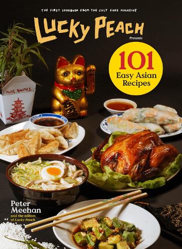 Бумажная книга «Lucky Peach Presents 101 Easy Asian Recipes: The First Cookbook from the Cult Food Magazine», автор Питер Михан - фото №1