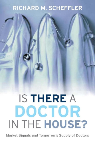 Бумажная книга «Is There a Doctor in the House?: Market Signals and Tomorrow's Supply of Doctors», автор Ричард М. Шеффлер - фото №1