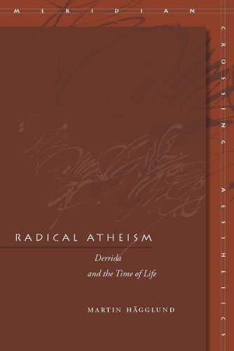 Бумажная книга «Radical Atheism: Derrida and the Time of Life», автор Мартин Хегглунд - фото №1
