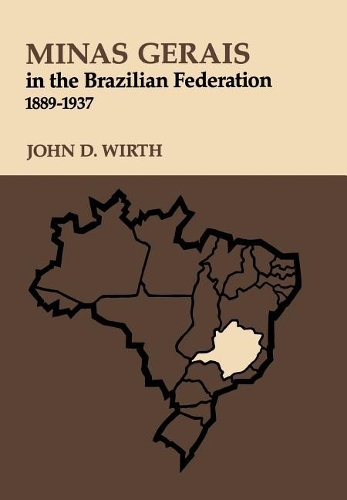 Бумажная книга «Minas Gerais in the Brazilian Federation, 1889-1937», автор Джон Д Вирт - фото №1