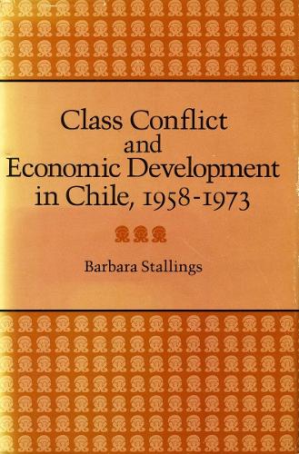 Бумажная книга «Class Conflict and Economic Development in Chile, 1958-1973», автор Барбара Сталлингс - фото №1
