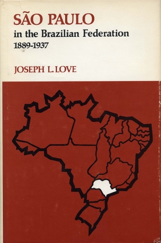 Бумажная книга «São Paulo in the Brazilian Federation, 1889-1937», автор Джозеф Л. Лав - фото №1