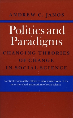 Бумажная книга «Politics and Paradigms: Changing Theories of Change in Social Science», автор Эндрю К. Янос - фото №1