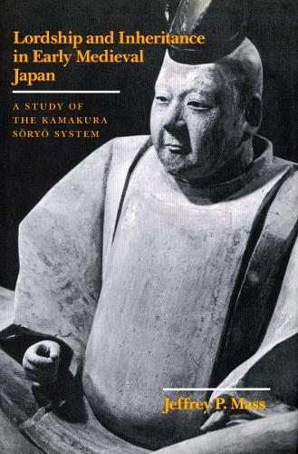 Бумажная книга «Lordship and Inheritance in Early Medieval Japan: A Study of the Kamakura Soryo System», автор Джеффри П. Масс - фото №1
