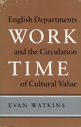 Бумажная книга «Work Time: English Departments and the Circulation of Cultural Value», автор Эван Уоткинс - фото №1