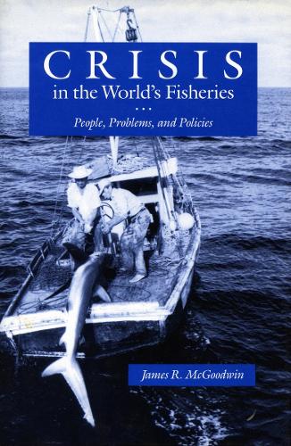 Бумажная книга «Crisis in the World’s Fisheries: People, Problems, and Policies», автор Джеймс Р. Макгудвин - фото №1