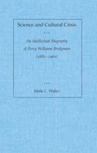 Бумажная книга «Science and Cultural Crisis: An Intellectual Biography of Percy Williams Bridgman (1882-1961)», автор Мейла Л. Уолтер - фото №1