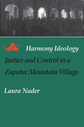 Бумажная книга «Harmony Ideology: Justice and Control in a Zapotec Mountain Village», автор Лаура Надер - фото №1