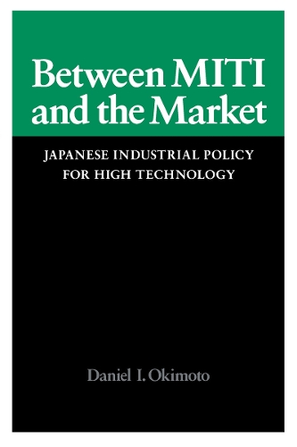 Бумажная книга «Between MITI and the Market: Japanese Industrial Policy for High Technology», автор Дэниел И. Окимото - фото №1