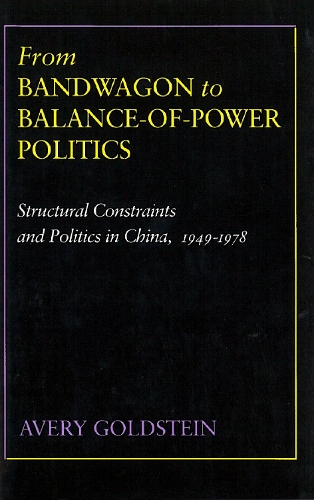 Бумажная книга «From Bandwagon to Balance-of-Power Politics: Structural Constraints and Politics in China, 1949-1978», автор Эвери Голдштейн - фото №1