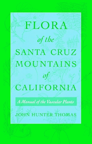 Бумажная книга «Flora of the Santa Cruz Mountains of California: A Manual of the Vascular Plants», автор Джон Хантер Томас - фото №1