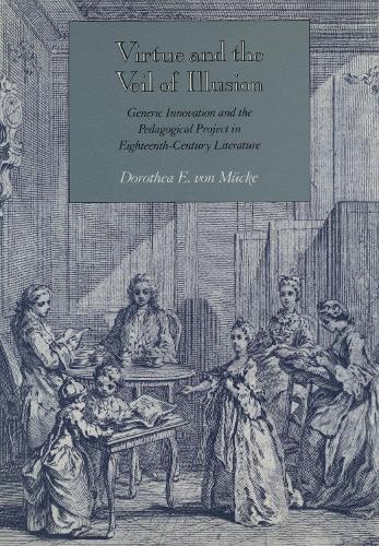 Паперова книга «Virtue and the Veil of Illusion: Generic Innovation and the Pedagogical Project in Eighteenth-Century Literature», автор Доротея Е. фон Мюке - фото №1