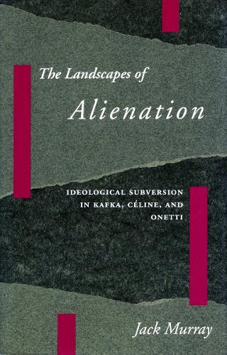 Паперова книга «The Landscapes of Alienation: Ideological Subversion in Kafka, Céline, and Onetti», автор Джек Мюррей - фото №1