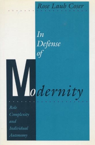 Бумажная книга «In Defense of Modernity: Role Complexity and Individual Autonomy», автор Роуз Лауб Козер - фото №1