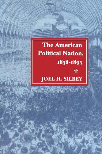 Бумажная книга «The American Political Nation, 1838-1893», автор Джоэл Х. Силби - фото №1