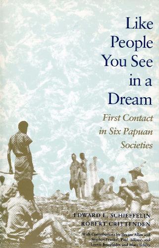 Бумажная книга «Like People You See in a Dream: First Contact in Six Papuan Societies», авторов Эдвард Л. Шиффелин, Роберт Криттенден - фото №1
