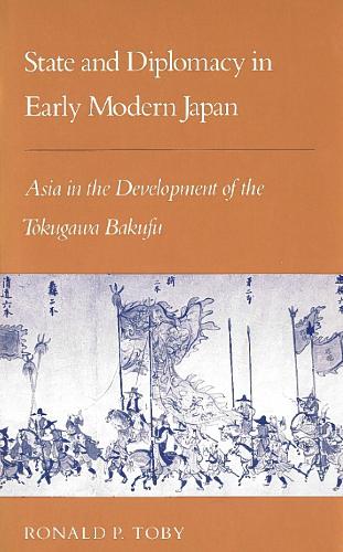 Бумажная книга «State and Diplomacy in Early Modern Japan: Asia in the Development of the Tokugawa Bakufu», автор Рональд П. Тоби - фото №1