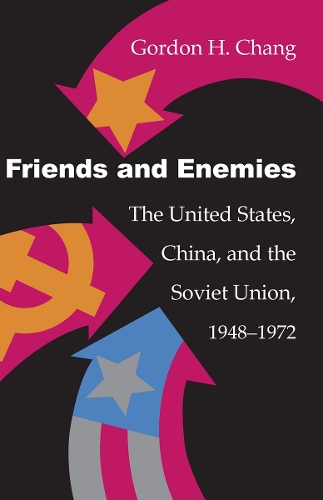 Бумажная книга «Friends and Enemies: The United States, China, and the Soviet Union, 1948-1972», автор Гордон Х. Чанг - фото №1