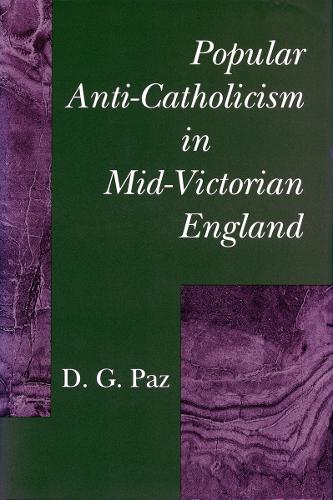 Бумажная книга «Popular Anti-Catholicism in Mid-Victorian England», автор Д. Г. Паз - фото №1