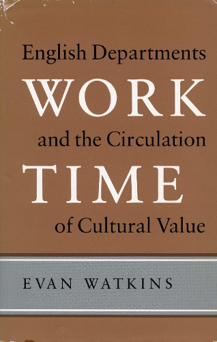 Бумажная книга «Work Time: English Departments and the Circulation of Cultural Value», автор Эван Уоткинс - фото №1