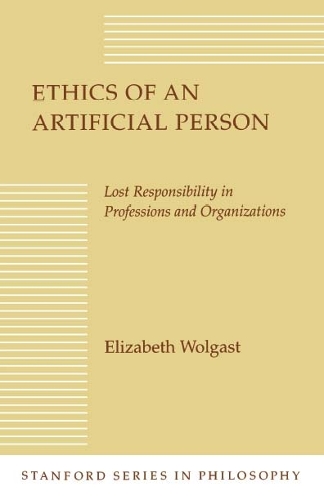 Бумажная книга «Ethics of an Artificial Person: Lost Responsibility in Professions and Organizations», автор Элизабет Х. Вольгаст - фото №1