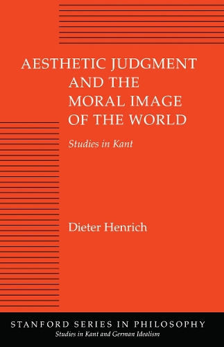 Бумажная книга «Aesthetic Judgment and the Moral Image of the World: Studies in Kant», автор Дитер Хенрих - фото №1