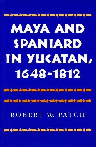 Бумажная книга «Maya and Spaniard in Yucatan, 1648-1812», автор Роберт В. Патч - фото №1