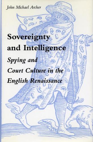 Бумажная книга «Sovereignty and Intelligence: Spying and Court Culture in the English Renaissance», автор Джон Майкл Арчер - фото №1