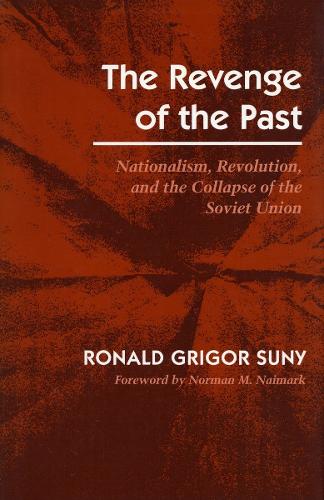 Бумажная книга «The Revenge of the Past: Nationalism, Revolution, and the Collapse of the Soviet Union», автор Рональд Григор Суни - фото №1