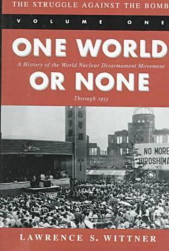 Паперова книга «The Struggle Against the Bomb: Volume One, One World or None: A History of the World Nuclear Disarmament Movement Through 1953», автор Лоуренс С. Віттнер - фото №1
