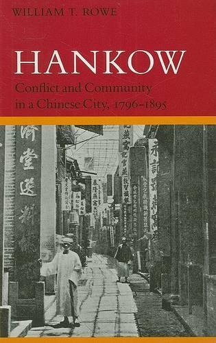 Бумажная книга «Hankow: Conflict and Community in a Chinese City, 1796-1895», автор Уильям Т. Роу - фото №1