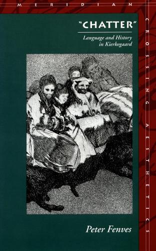 Бумажная книга «“Chatter”: Language and History in Kierkegaard», автор Питер Фенвес - фото №1