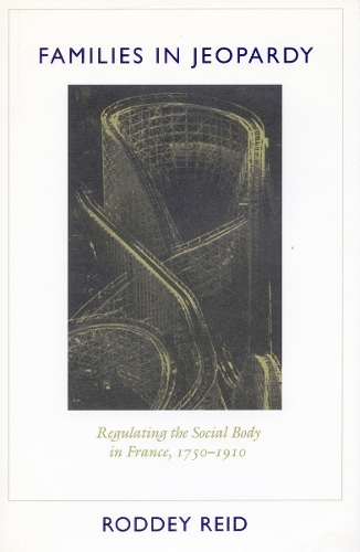 Бумажная книга «Families in Jeopardy: Regulating the Social Body in France, 1750-1910», автор Родди Рид - фото №1