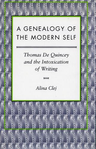 Бумажная книга «A Genealogy of the Modern Self: Thomas De Quincey and the Intoxication of Writing», автор Алина Клей - фото №1