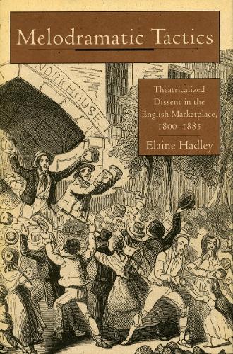 Бумажная книга «Melodramatic Tactics: Theatricalized Dissent in the English Marketplace, 1800-1885», автор Элейн Хэдли - фото №1