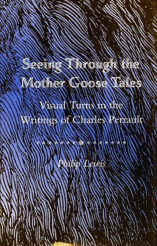 Бумажная книга «Seeing Through the Mother Goose Tales: Visual Turns in the Writings of Charles Perrault», автор Филип Льюис - фото №1