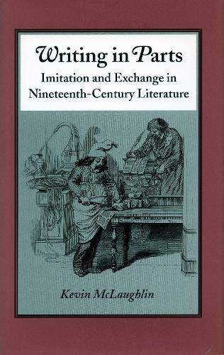 Бумажная книга «Writing in Parts: Imitation and Exchange in Nineteenth-Century Literature», автор Кевин Маклафлин - фото №1