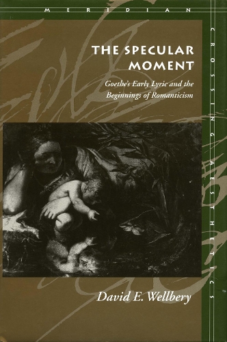 Бумажная книга «The Specular Moment: Goethe’s Early Lyric and the Beginnings of Romanticism», автор Дэвид Э. Велбери - фото №1