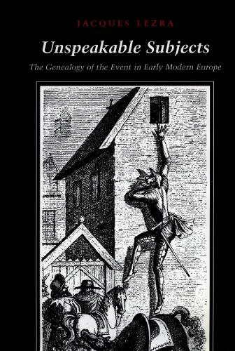Бумажная книга «Unspeakable Subjects: The Genealogy of the Event in Early Modern Europe», автор Жак Лезра - фото №1