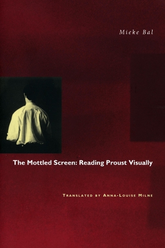 Паперова книга «The Mottled Screen: Reading Proust Visually», автор Міке Баль - фото №1