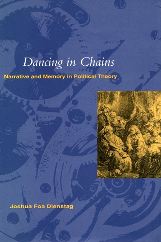 Бумажная книга «Dancing in Chains: Narrative and Memory in Political Theory», автор Джошуа Фоа Динстаг - фото №1