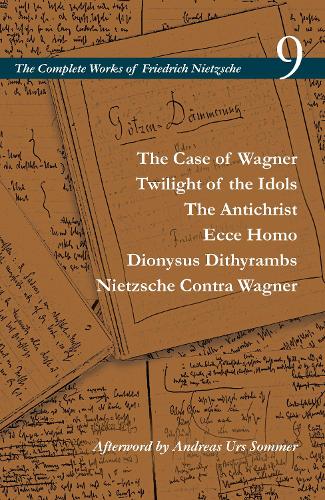 Paper book «The Case of Wagner / Twilight of the Idols / The Antichrist / Ecce Homo / Dionysus Dithyrambs / Nietzsche Contra Wagner: Volume 9», author Friedrich Nietzsche - фото №1